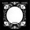DAWN HAWK - Judas