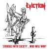 EVICTION - Struggle With Society ... Who Will Win?