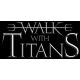 WALK WITH TITANS