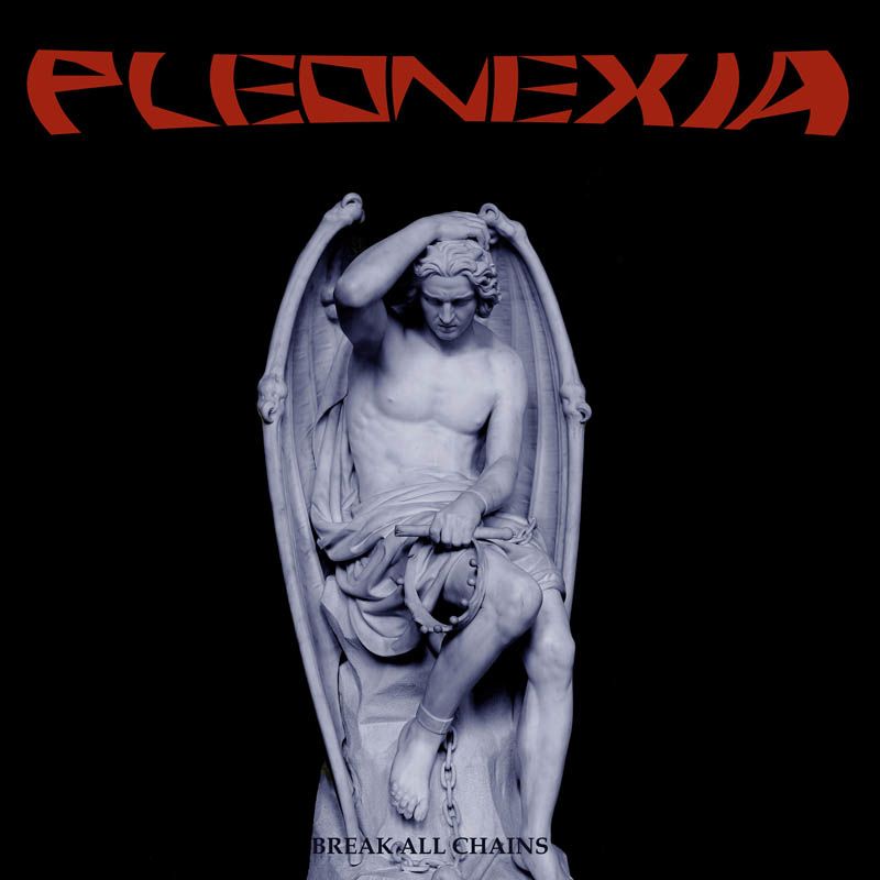 PLEONEXIA - Break All Chains