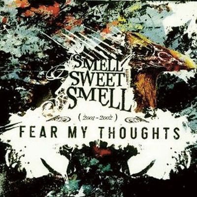 FEAR MY THOUGHTS - Smell Sweet Smell
