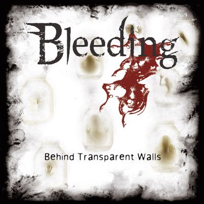 BLEEDING - Behind Transparent Walls