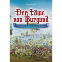 THOMAS VAUCHER - Der Löwe von Burgund / Ein historischer Roman zur Zeit Karl des Kühnen
