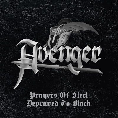 AVENGER - Prayers Of Steel/Depraved To Black Box