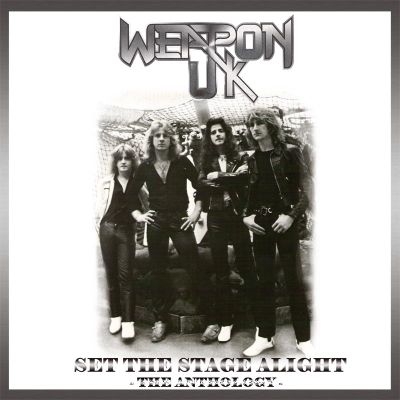 WEAPON UK - Set The Stage Alight / The Anthology