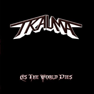 TRAUMA - As The World Dies