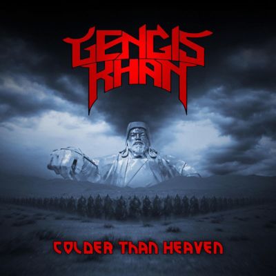 GENGIS KHAN - Colder Than Heaven