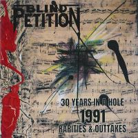 BLIND PETITION - 30 Years In A Hole 1991 Rarities & Outtakes