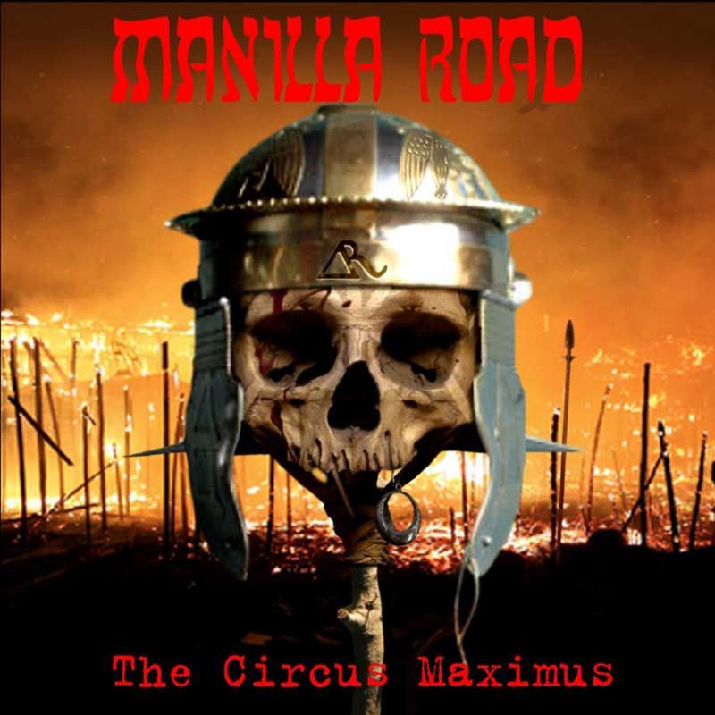 MANILLA ROAD - The Circus Maximus (Rerelease)