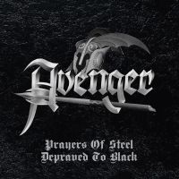 AVENGER - Prayers Of Steel/Depraved To Black Box XXXL