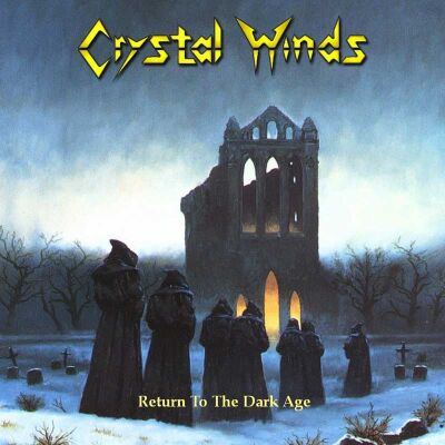 CRYSTAL WINDS - Return To The Dark Age