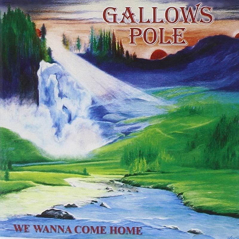 GALLOWS POLE - We Wanna Come Home