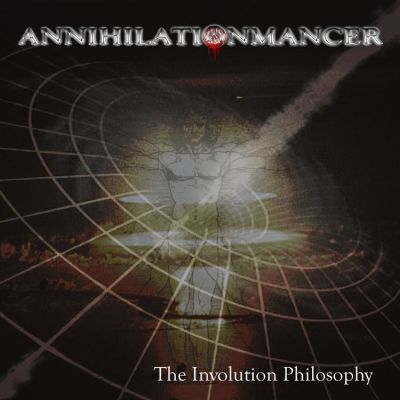 ANNIHILATIONMANCER - The Involution Philosophy