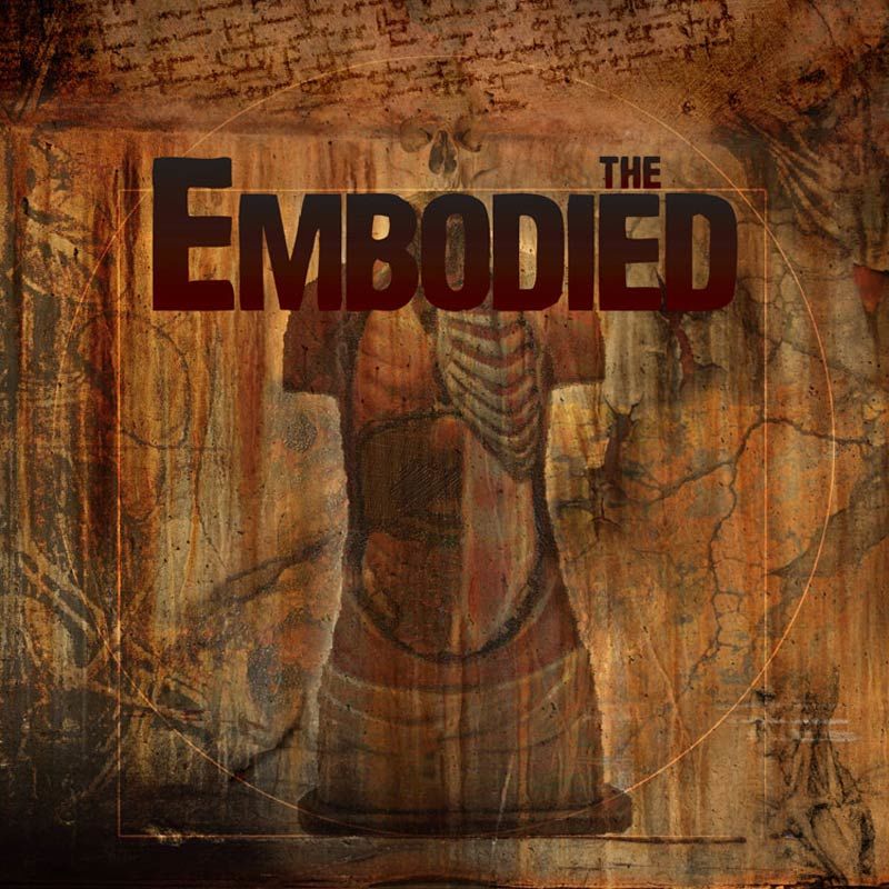 THE EMBODIED - The Embodied